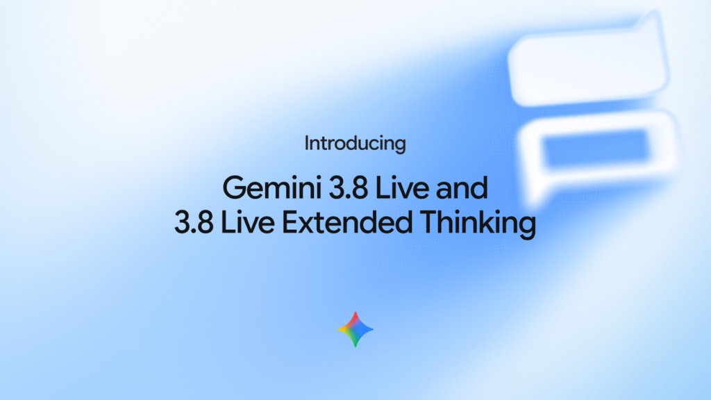 Introducing Gemini 3.8 Live and 3.8 Live Extended Thinking