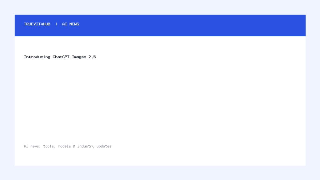 Introducing ChatGPT Images 2.5